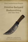 Primitive Backyard Bladesmithing with Tobin Nieto